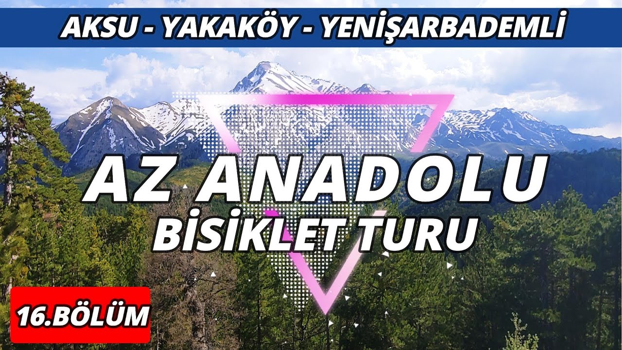 Az Anadolu Bisiklet Turu #16 Aksu - Yakaköy - Yenişarbademli