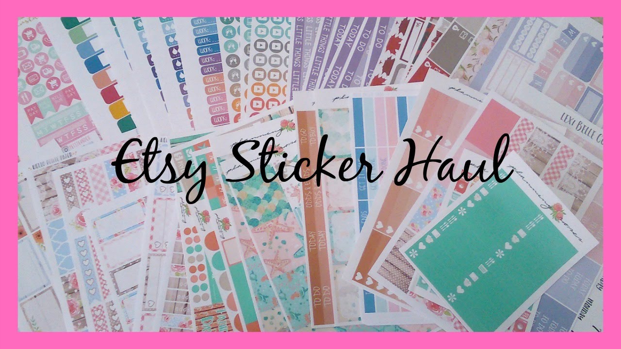HUGE Etsy Sticker Haul ft Planning Roses, Lexi Belle Co and more!