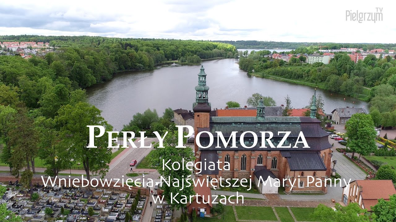 Perły Pomorza -  Kolegiata Wniebowzięcia Najświętszej Maryi Panny w Kartuzach
