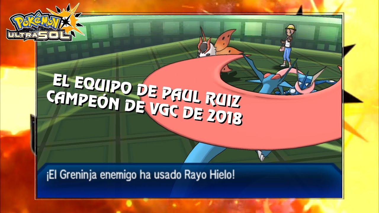 Pok&eacute;mon UltraSol | El equipo de Paul Ruiz - Campe&oacute;n de VGC de 2018 - Combate WCS