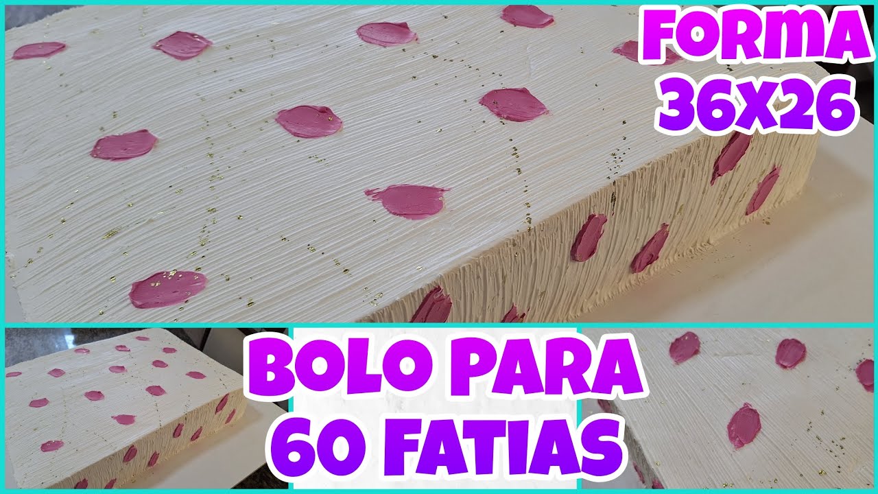 BOLO PARA 60 FATIAS| FORMA 36X26 | SILVANA SOUZA