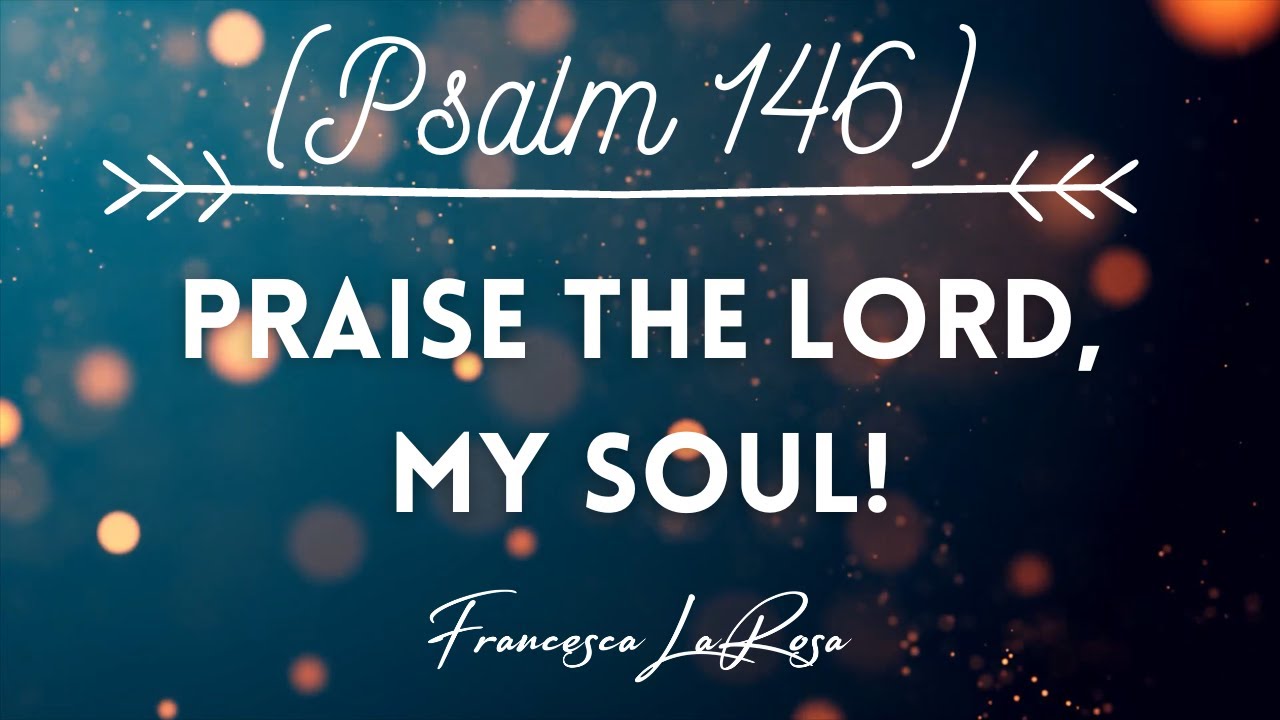 Psalm 146 - Praise the Lord, My Soul! (Or Alleluia) - Francesca LaRosa (Lyric Video)