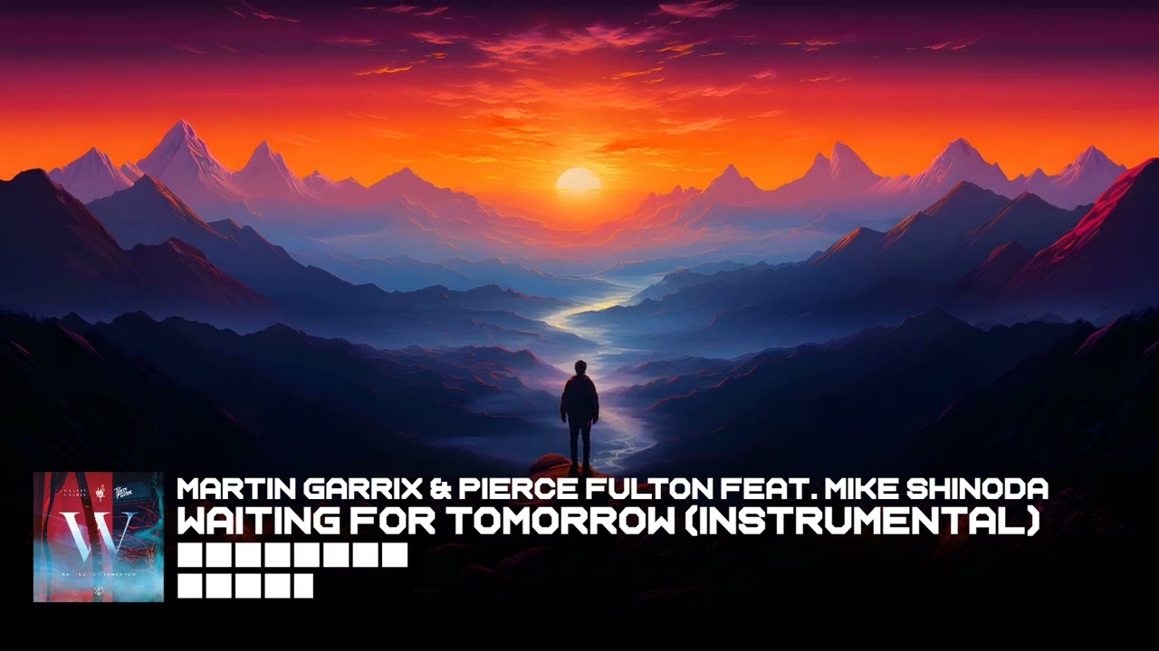 Martin Garrix & Pierce Fulton feat. Mike Shinoda - Waiting For Tomorrow (Instrumental Mix)