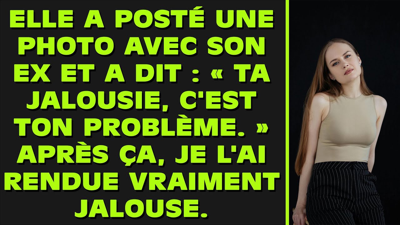Elle a publié une photo avec son ex et a dit : « Ta jalousie, c'est ton problème. » Après ça, j'ai