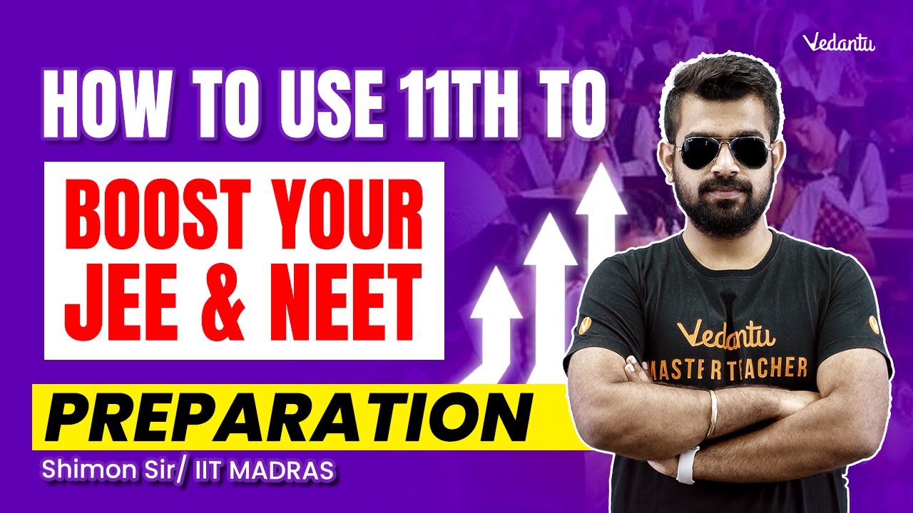 How to Use 11th to Boost your JEE & NEET Preparation |🔥 Shimon Sir