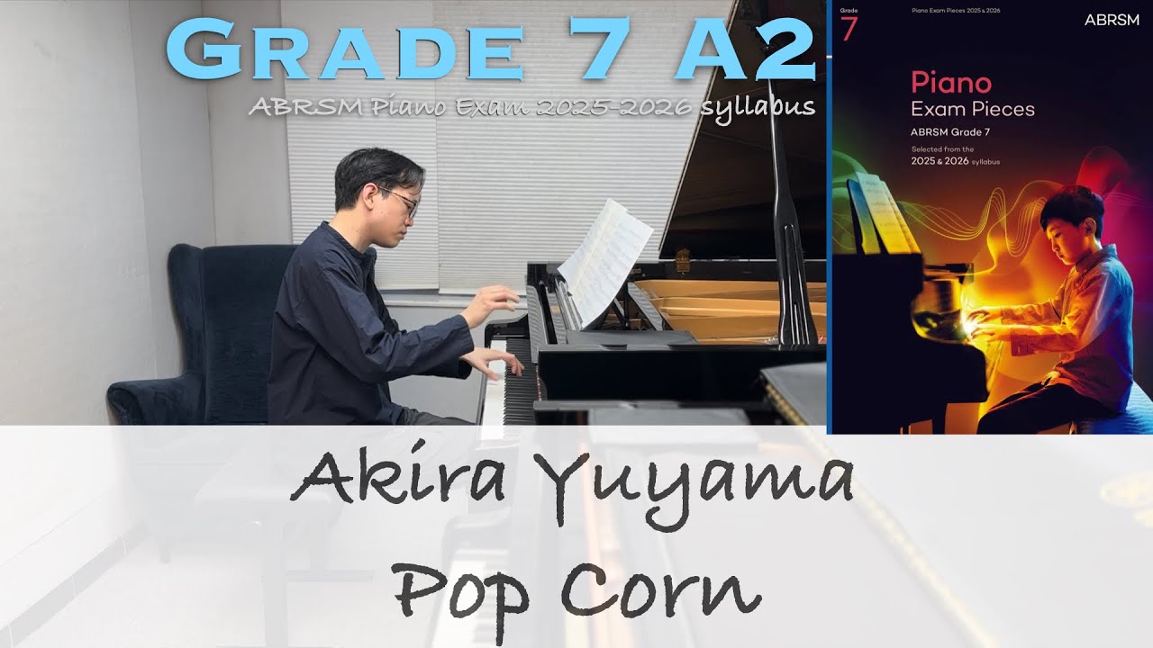 Grade 7 A2 | Akira Yuyama - Pop Corn | ABRSM Piano Exam 2025-2026 | Stephen Fung