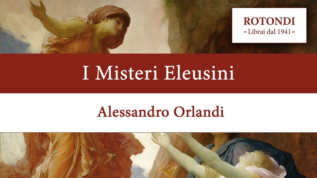 Il simbolismo dei misteri eleusini e del mondo antico - Alessandro Orlandi
