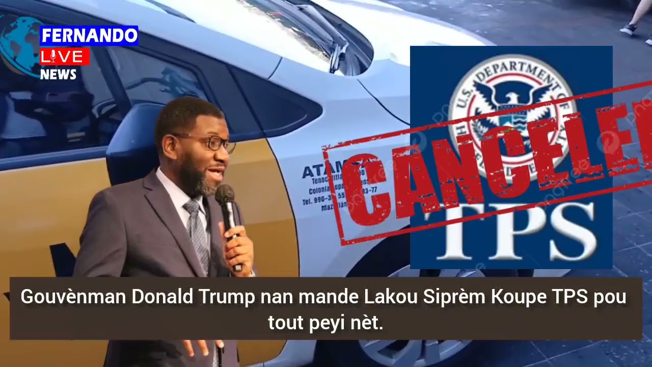 🔥⛳🚨🇭🇹🇺🇸🚨Gwo  Koze TPS: Gouvènman Donald Trump nan mande Lakou Siprèm Koupe TPS pou tout peyi nèt.