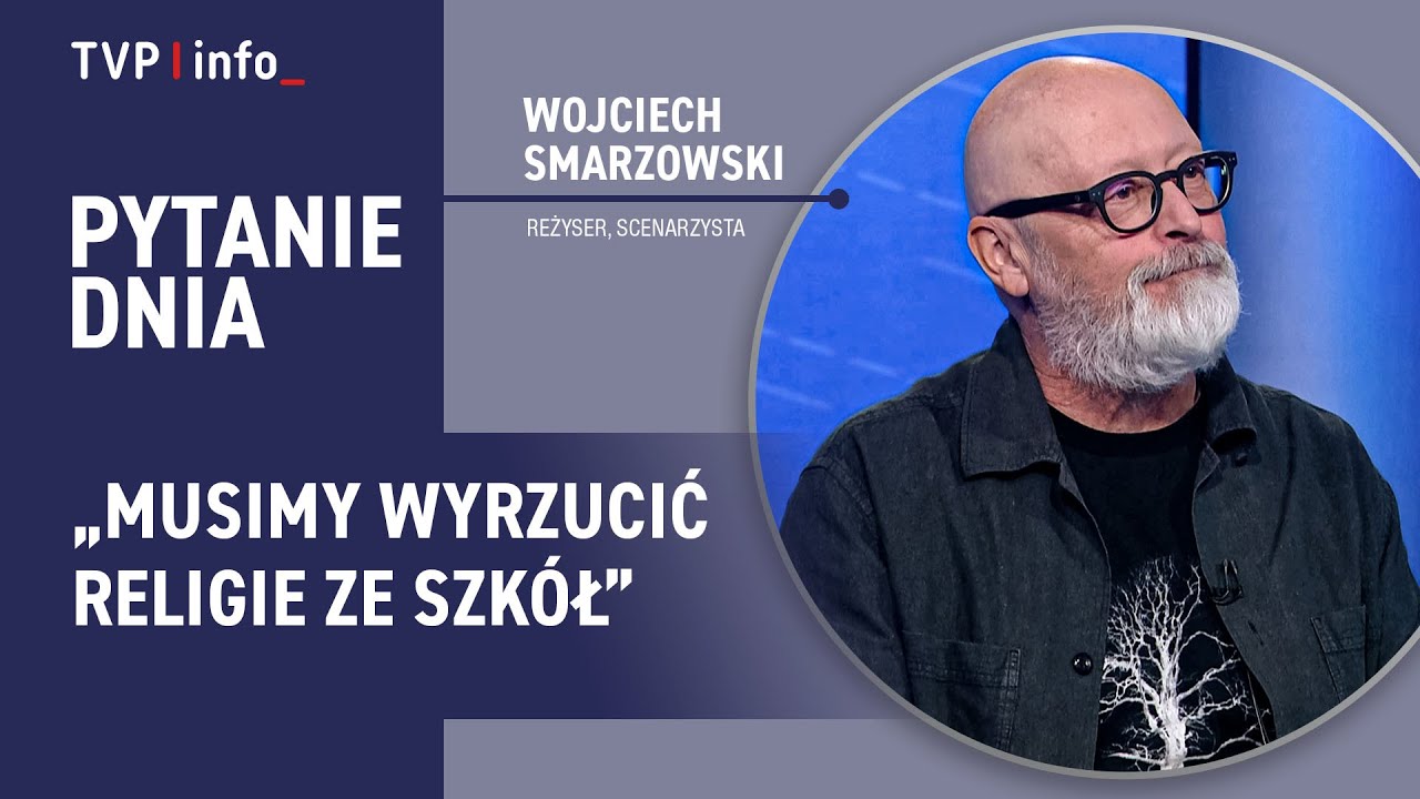 Wojciech Smarzowski: musimy wyrzucić religię ze szkół | PYTANIE DNIA