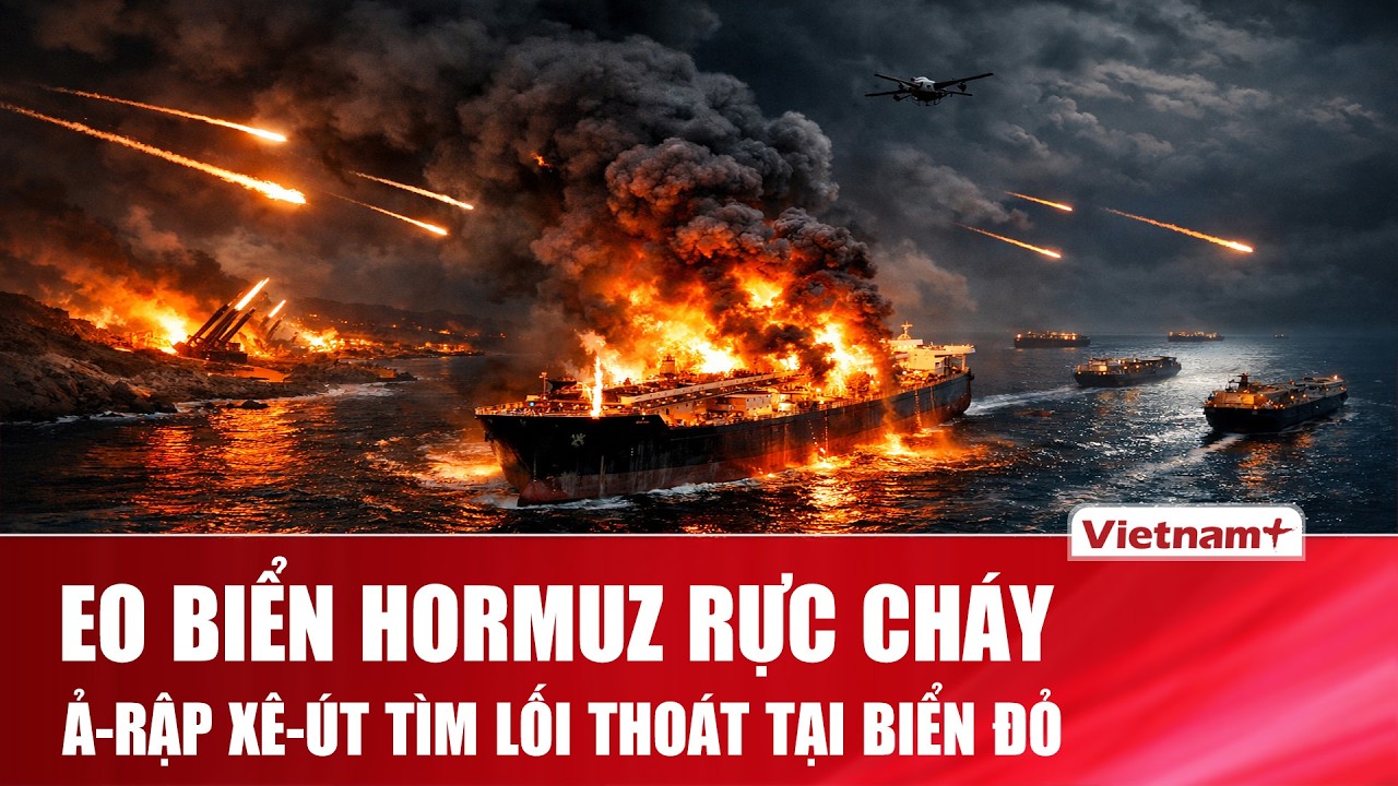 Eo biển Hormuz rực lửa: Iran nã đòn dồn dập, Ả-rập Xê-út tìm đường “thoát hiểm”