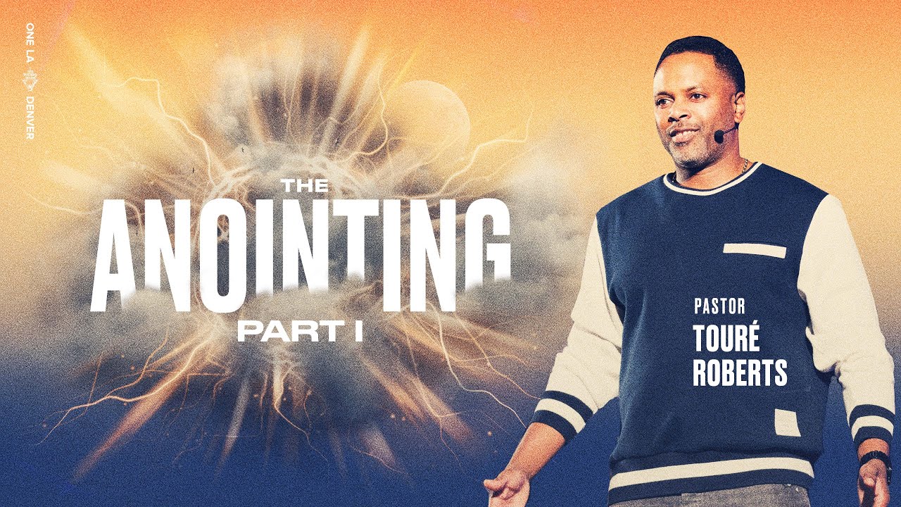 The Anointing | Part 1 - Touré Roberts