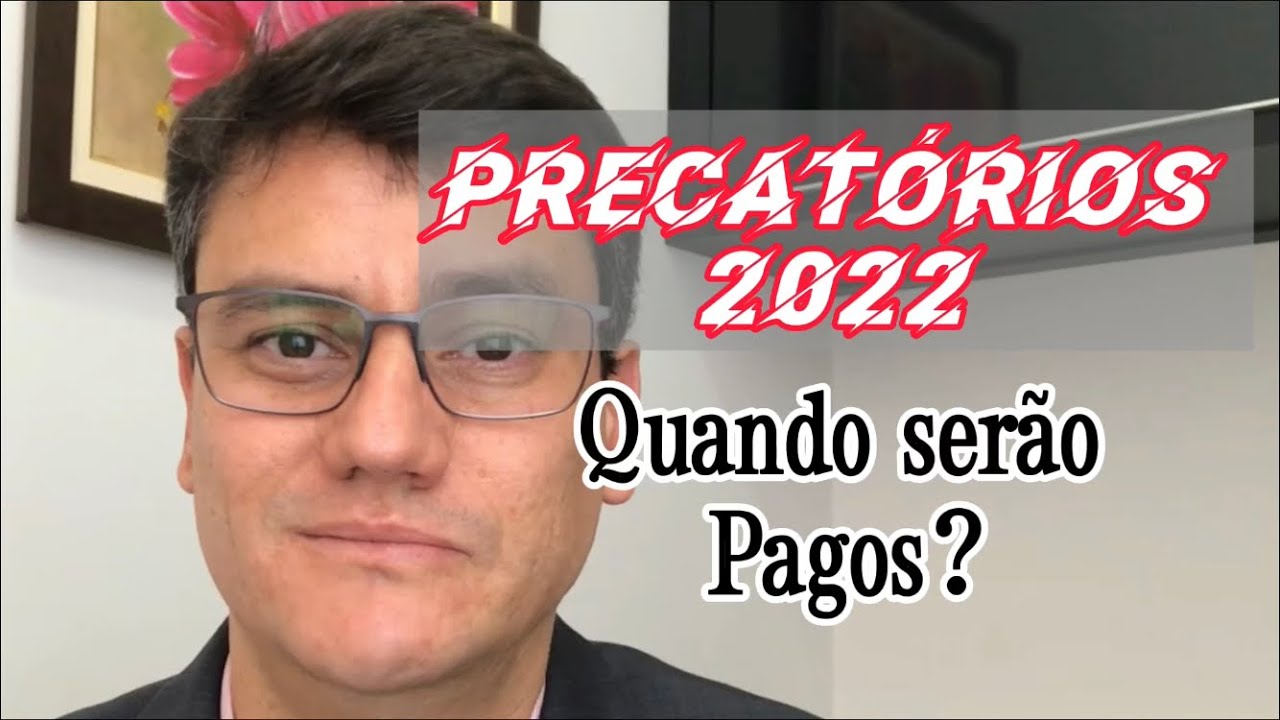 DATA DE PAGAMENTO DOS PRECATÓRIOS DE 2022
