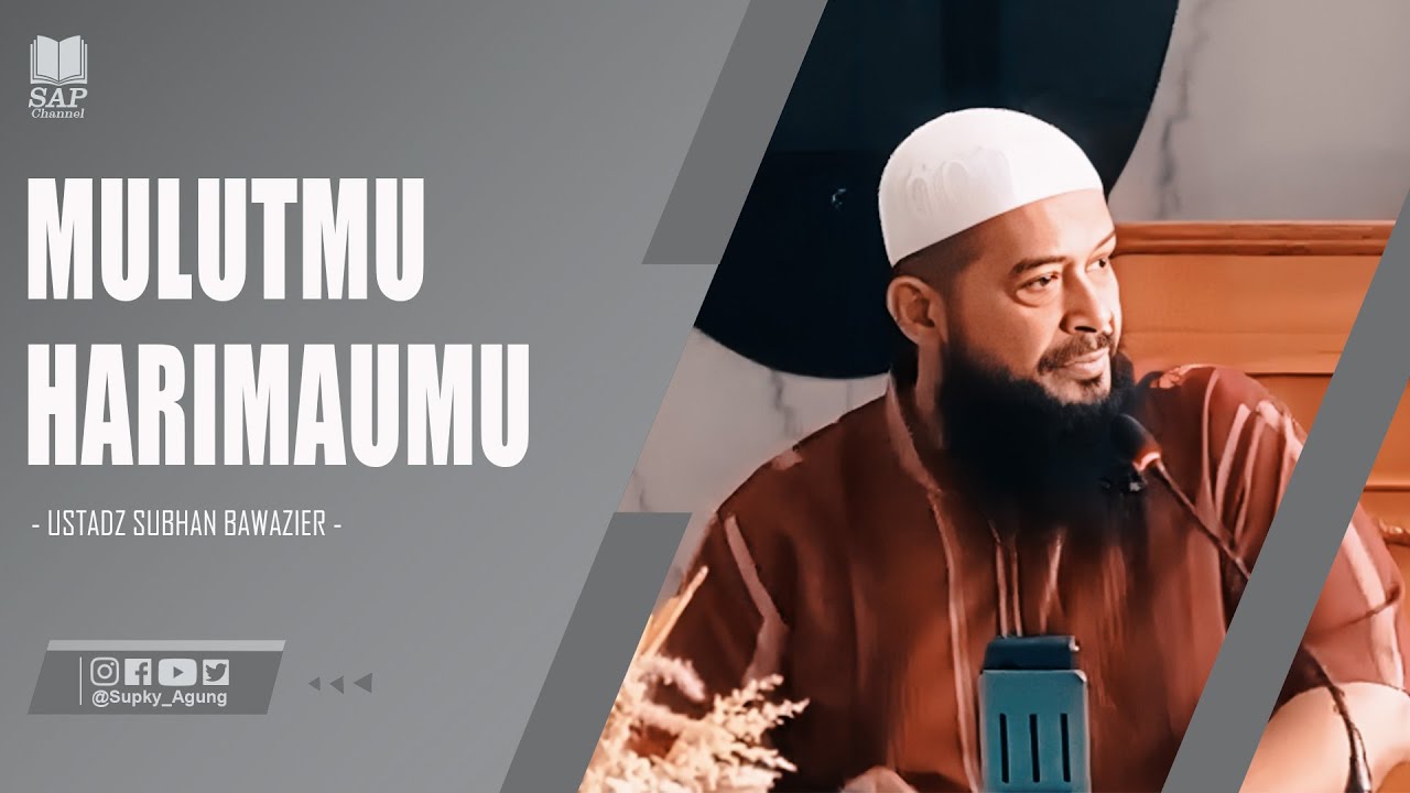MULUTMU HARIMAUMU | USTADZ SUBHAN BAWAZIER