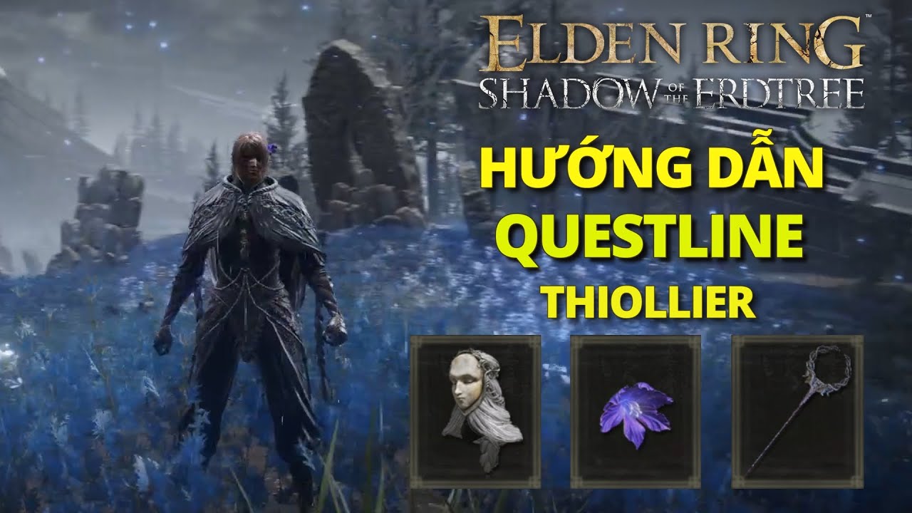 Elden Ring - Shadow Of The Erdtree  | Hướng dẫn hoàn thành questline của Thiollier