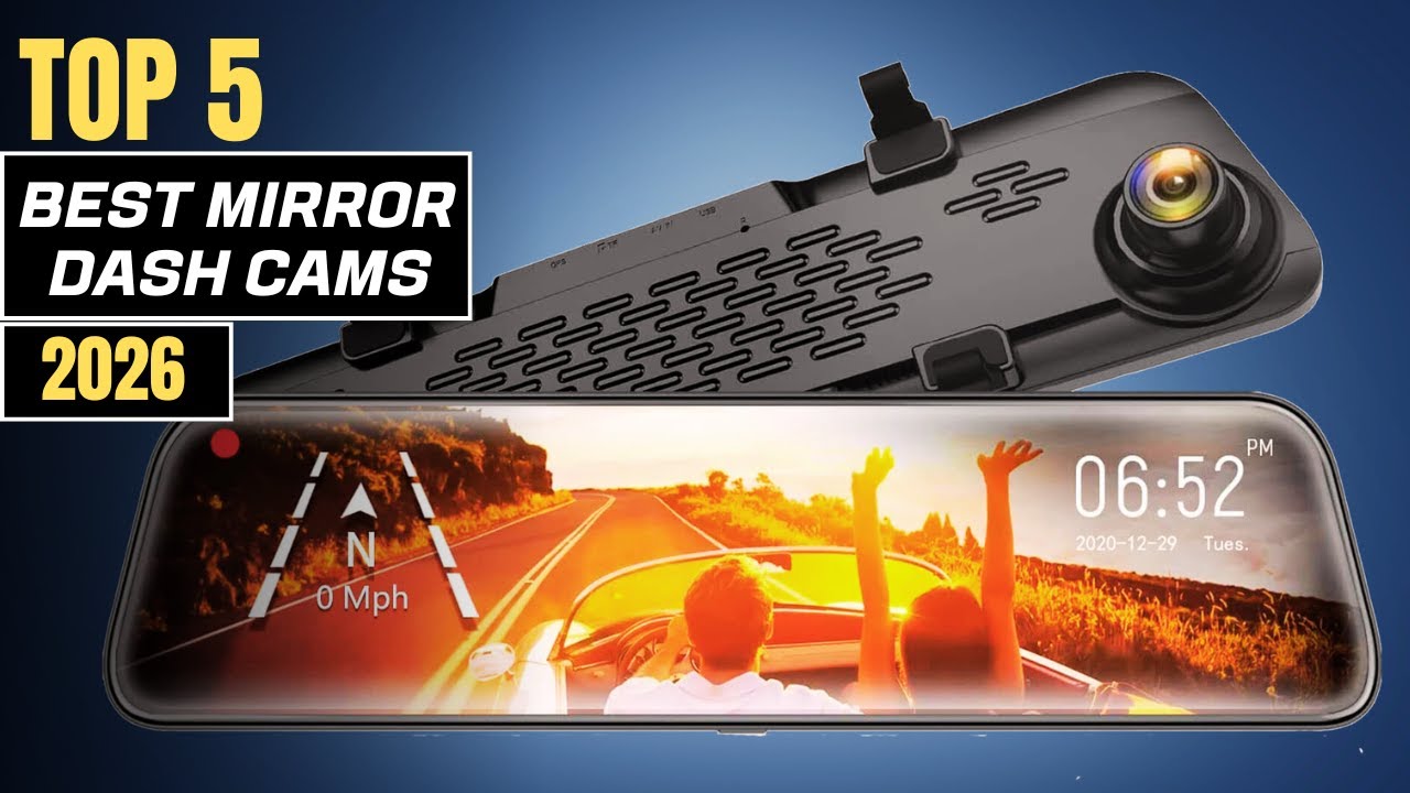 Top 5 Best Smart Mirror Dash Cams In 2026
