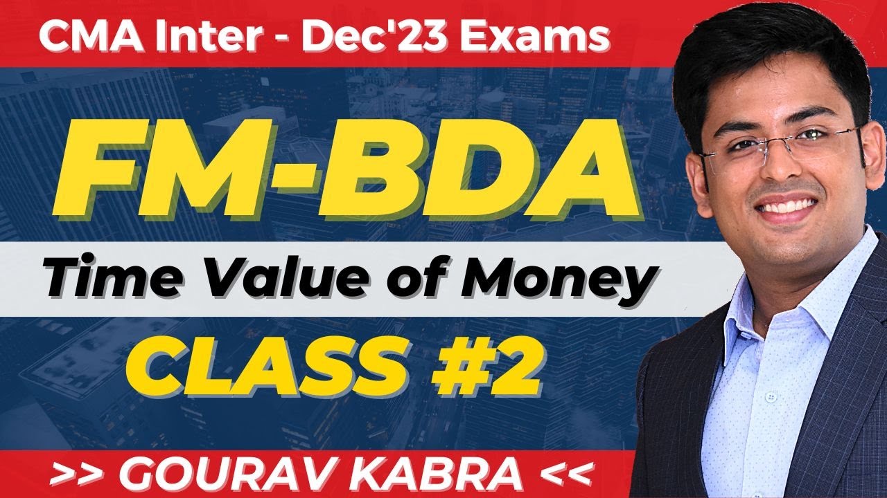 CMA Inter: Dec (2023) | Financial Management & Data Analytics | Time Value of Money - Class 2