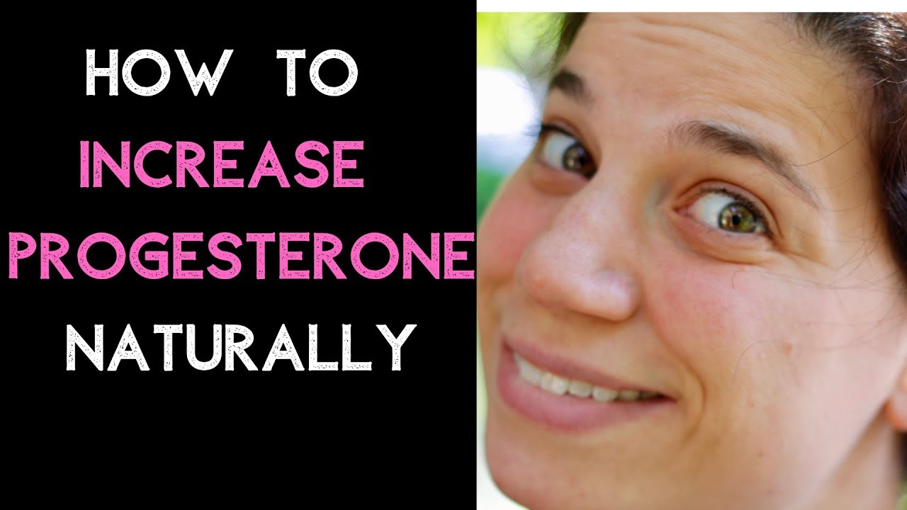 Increase Progesterone Naturally | Low Progesterone Treatment