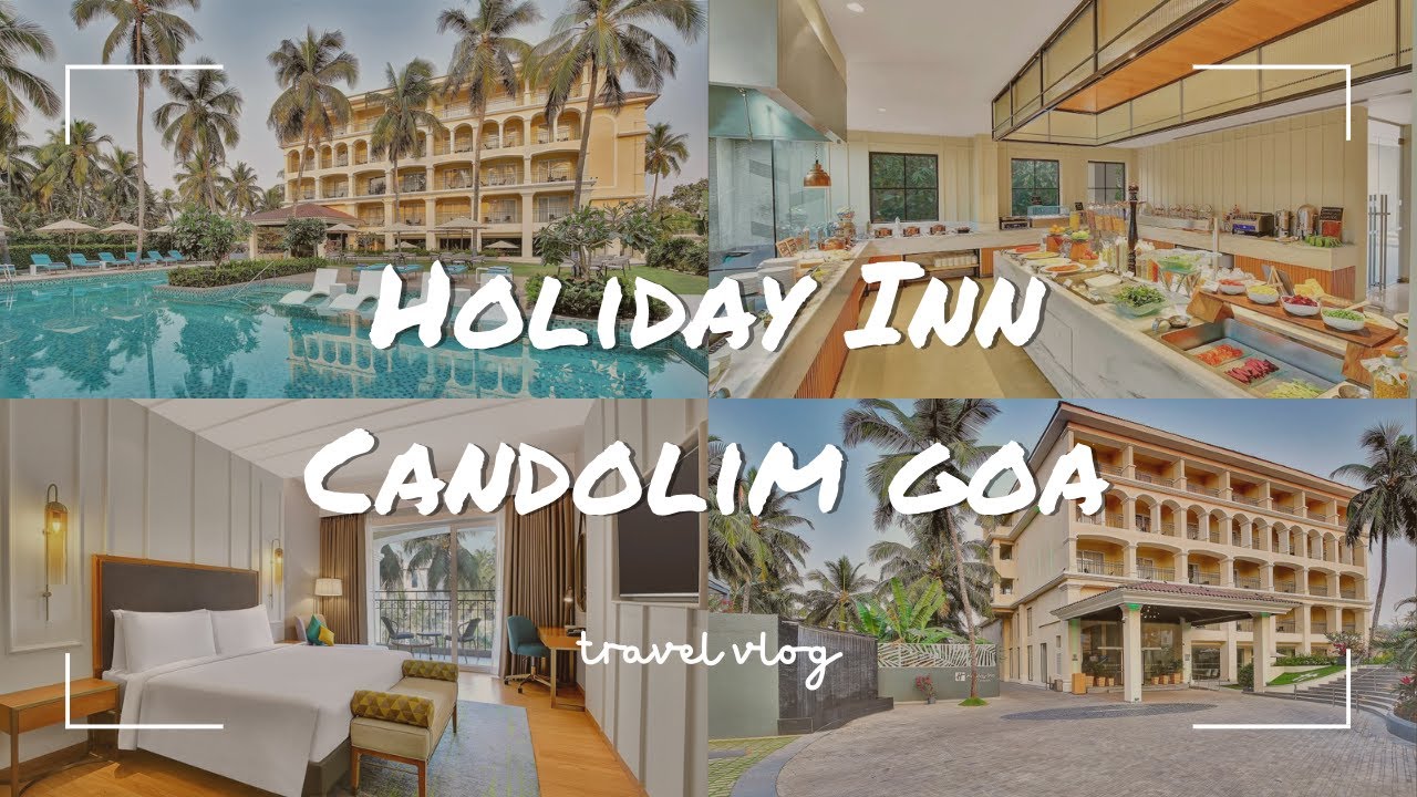 Holiday Inn Candolim Goa | Candolim & Baga Beach | Travel Vlog