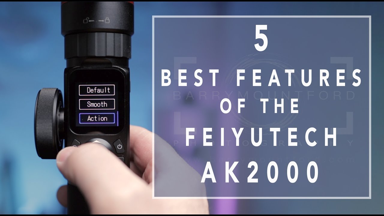 5 Best Features of the FeiyuTech Ak2000