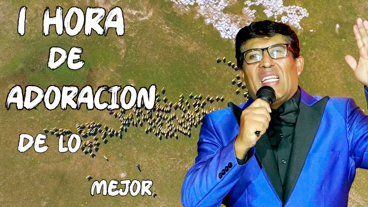 PASTOR : ALEJANDRO RODRIGUEZ / 1 HORA DE ADORACION / LO MEJOR