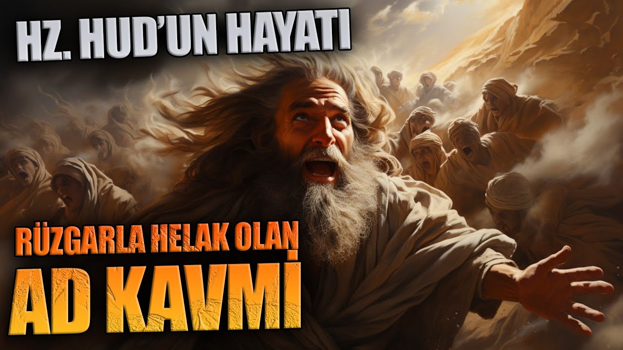 RÜZGAR İLE HELAK OLAN AD KAVMİ - HZ. HUD'UN HAYATI