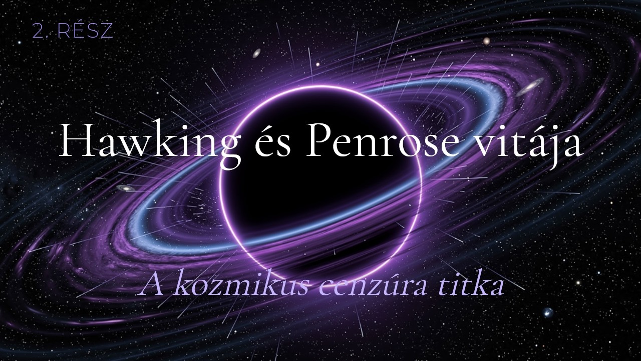 Hawking és Penrose vitája – 2. rész – A kozmikus cenzúra titka