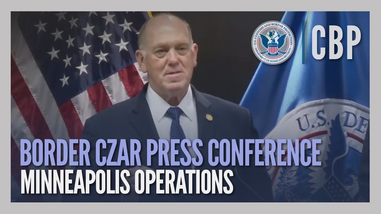 Border Czar Press Conference - Minneapolis Operations | CBP