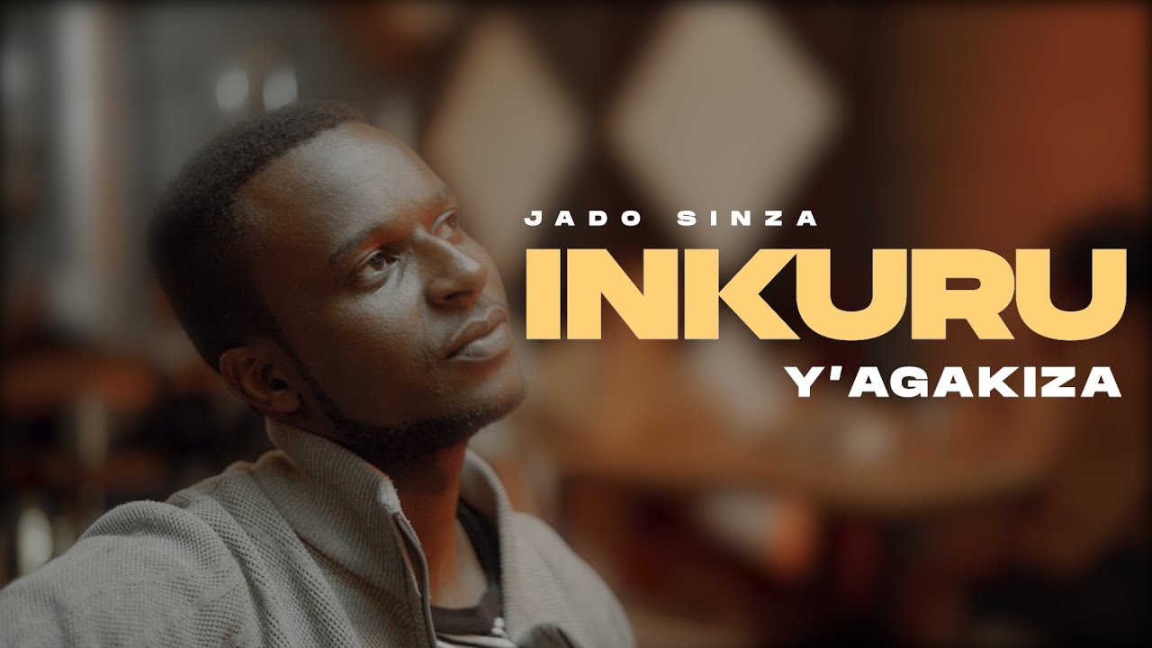 INKURU Y'AGAKIZA BY Jado SINZA (Official Video)