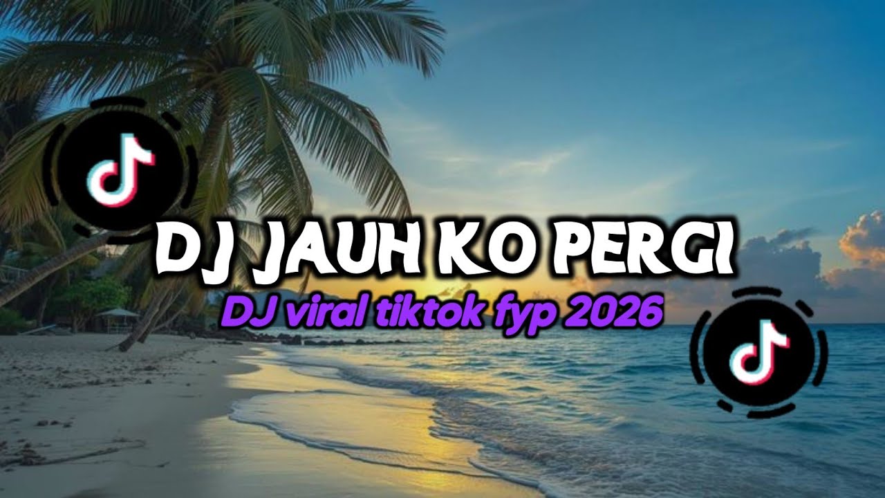 DJ JAUH KAU PERGI SLOWED DJ VIRAL TIKTOK FYP TERBARU 2026