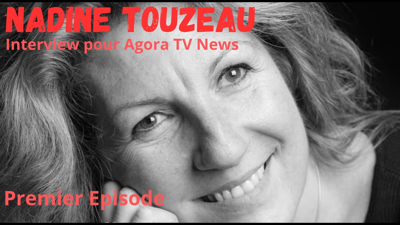 Les r&eacute;v&eacute;lations exclusives de Nadine Touzeau interview&eacute;e par Agora TV News - Premi&egrave;re partie