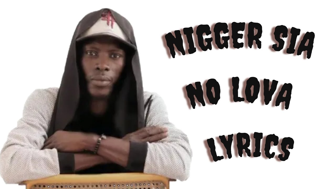 NIGGER SIA NO LOVA [LYRICS VIDÉOS]