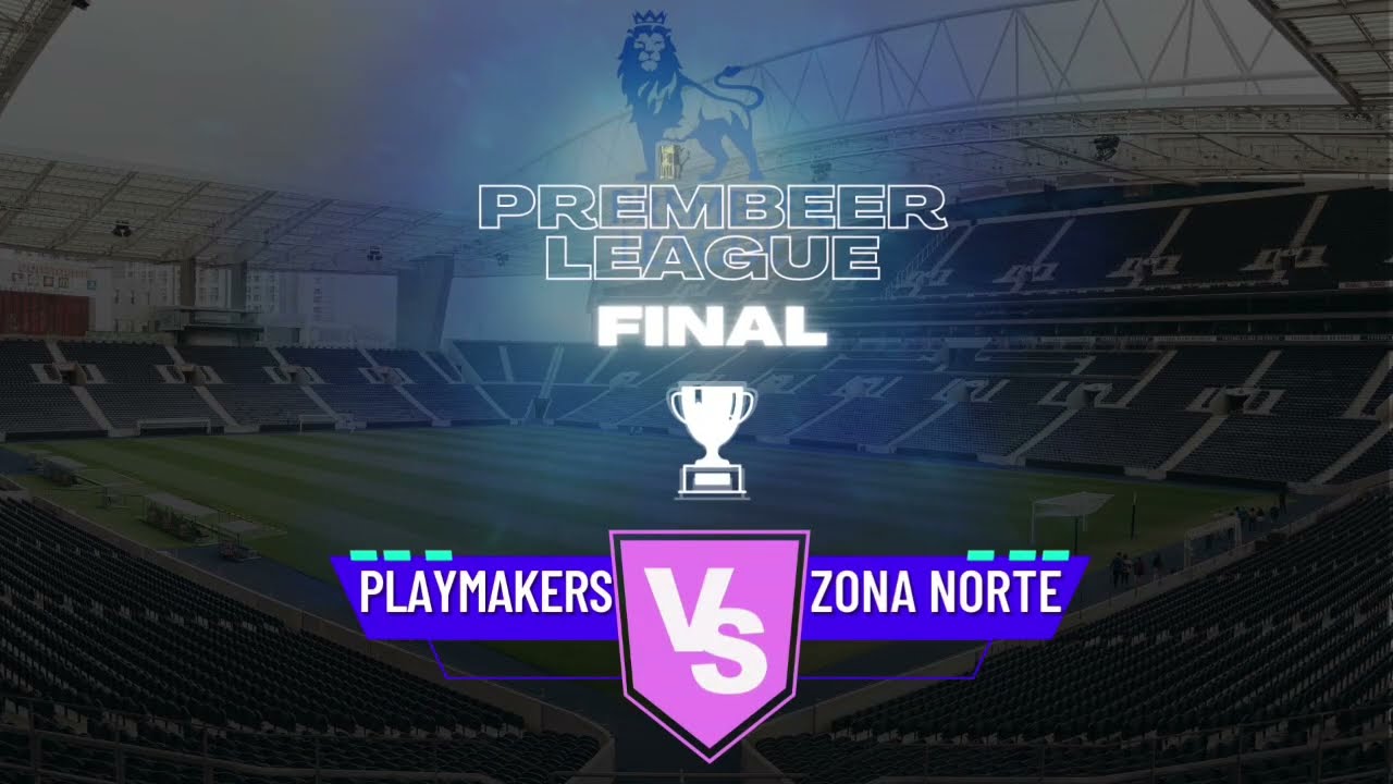 Prembeer League Final - Playmakers vs Zona Norte