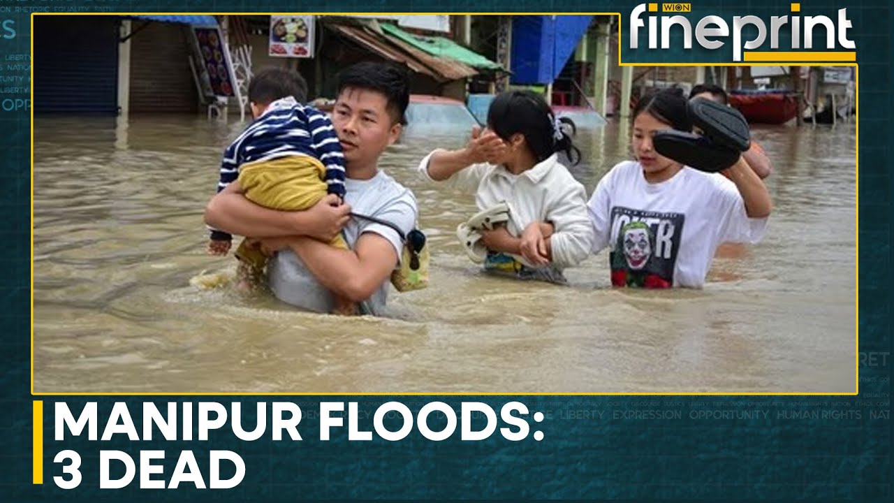 India: 3 killed, thousands affected by floods in Manipur | WION Fineprint
