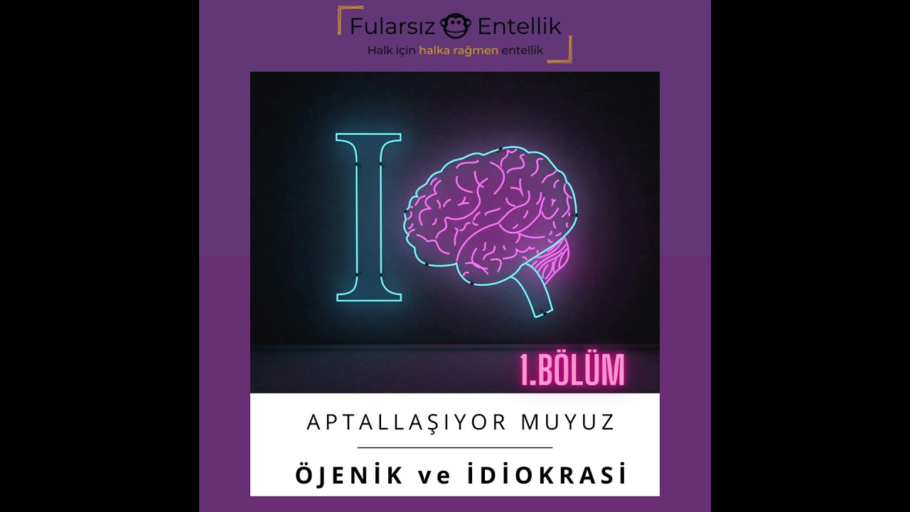 Aptallaşıyor muyuz 1: Öjenik ve İdiokrasi