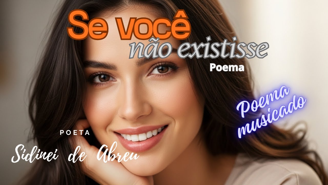 SE VOCÊ NÃO EXISTISSE  [POEMA MUSICADO] #poema #poemamusicado #reflexao #poema #poetas #filosofia