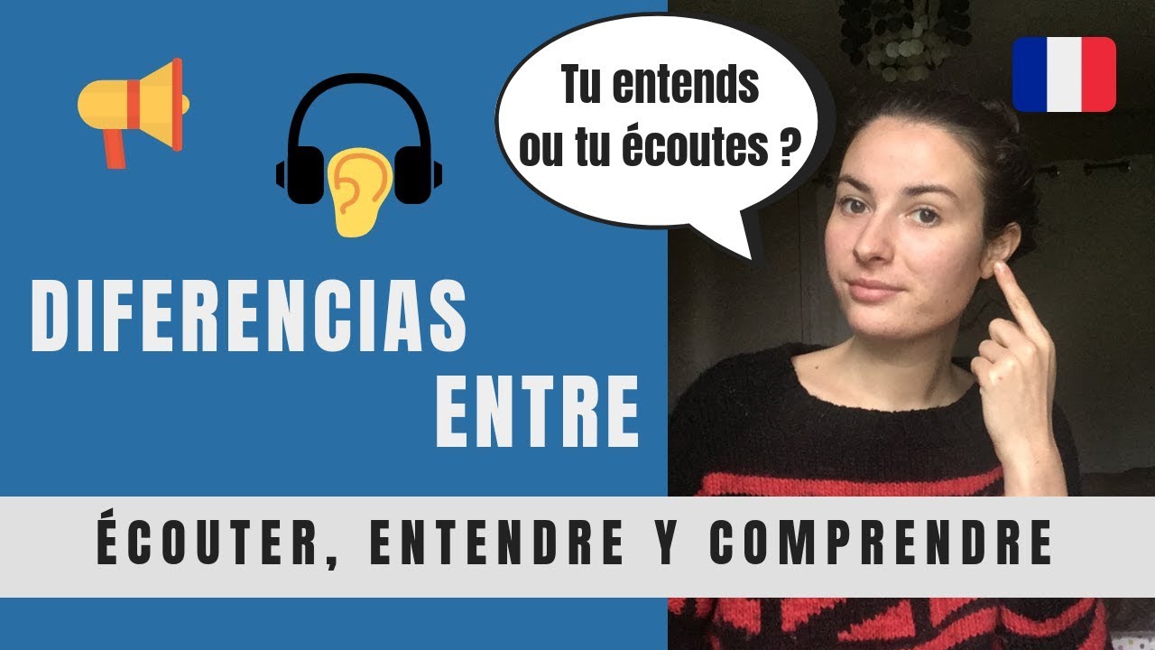 Diferencias entre ÉCOUTER, ENTENDRE y COMPRENDRE