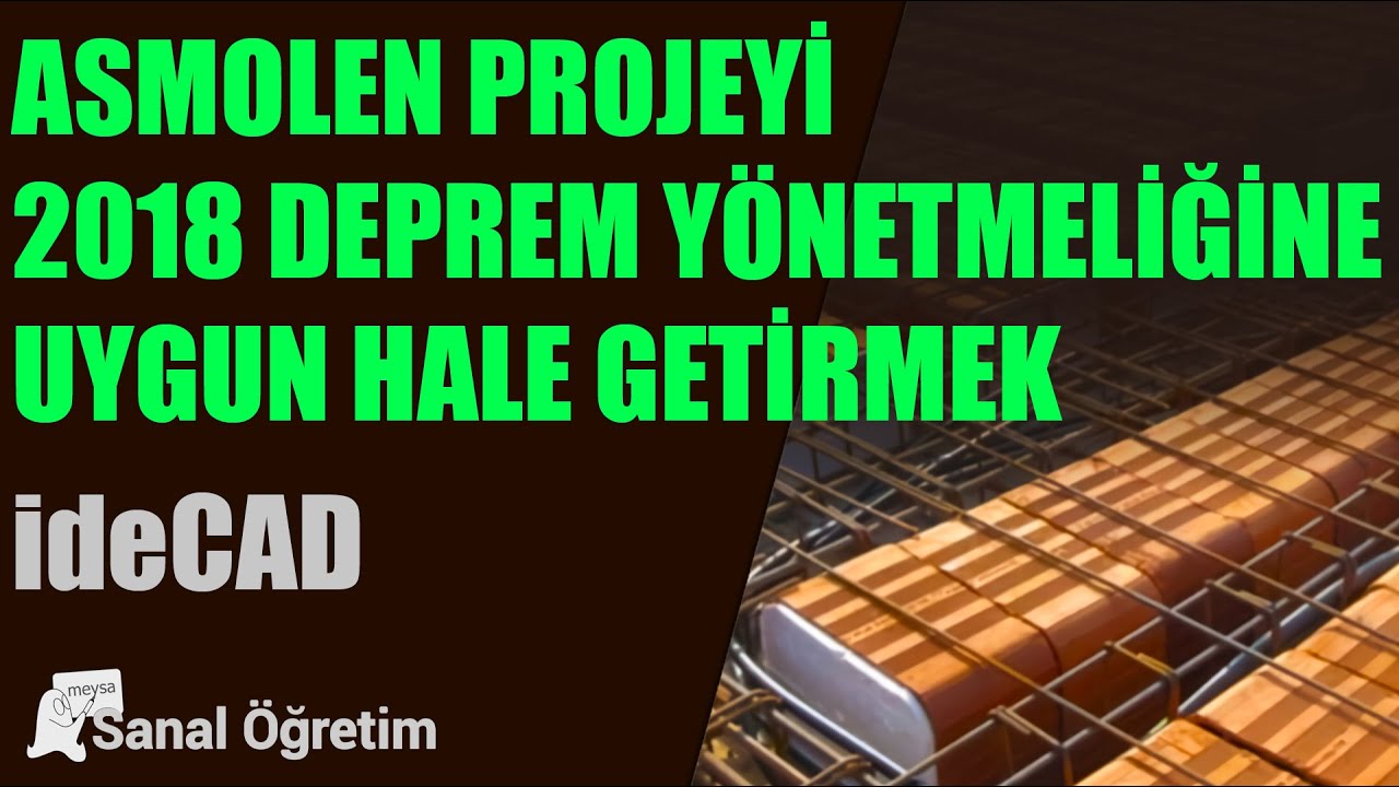 Asmolen Projeyi 2018 Deprem Yönetmeliğine Uygun Hale Getirmek - ideCAD