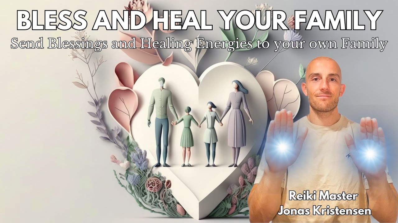 Reiki for Blessing and Healing your Family | Energy Healing