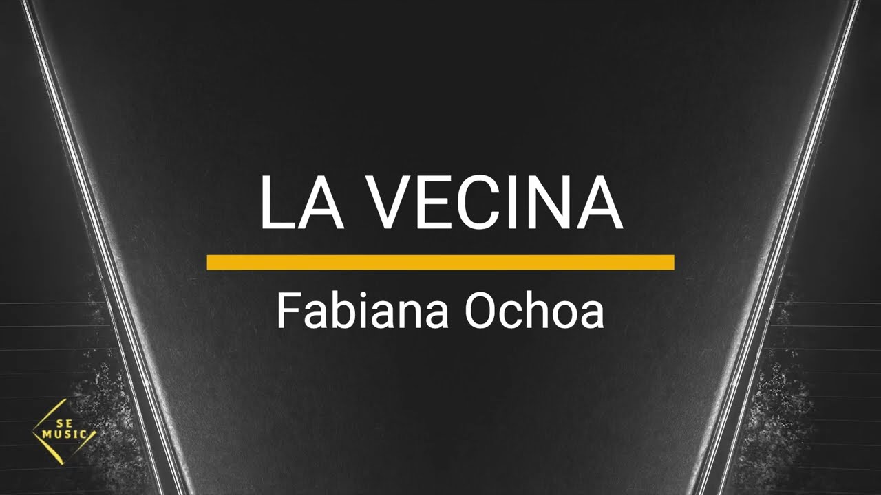 La Vecina - Fabiana Ochoa (Letra)