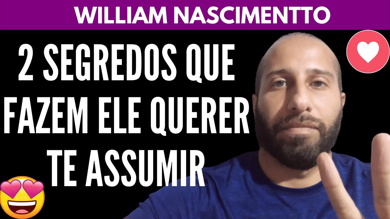 2 Segredos Que Fazem ELE TE ASSUMIR | William Nascimentto