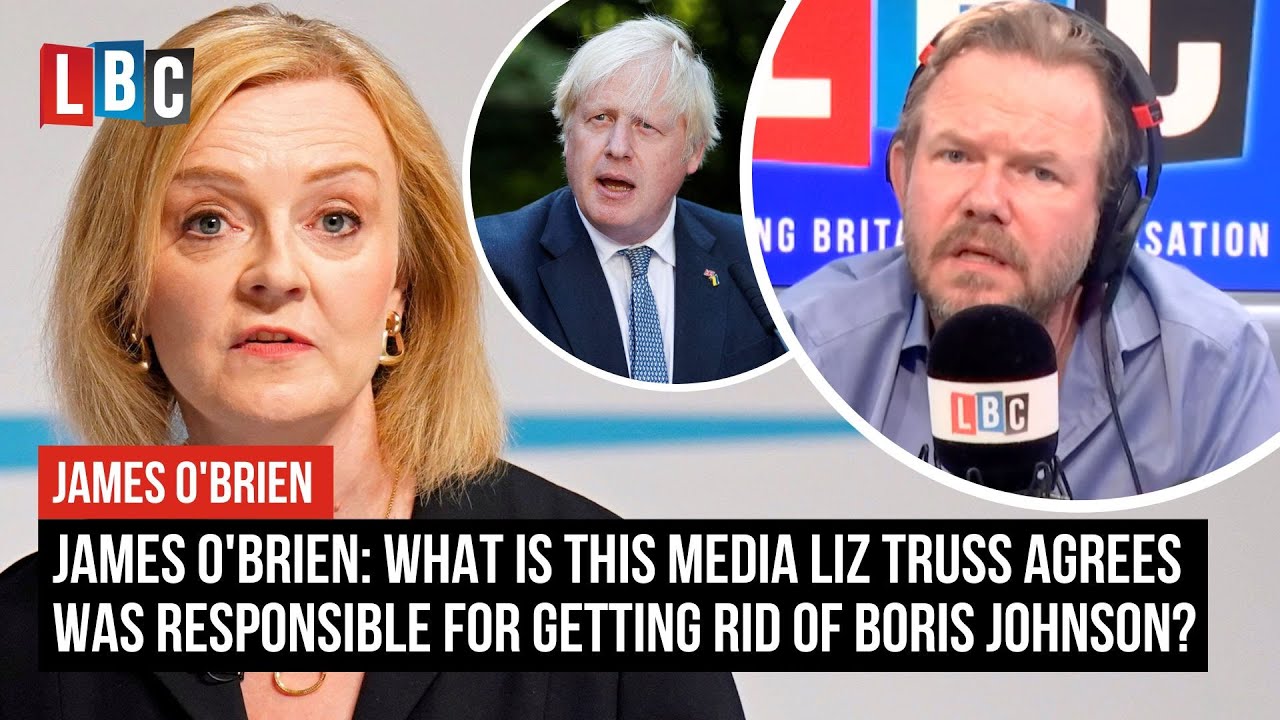 James O'Brien: What is this media Liz Truss agrees was responsible for getting rid of Boris Johnson?