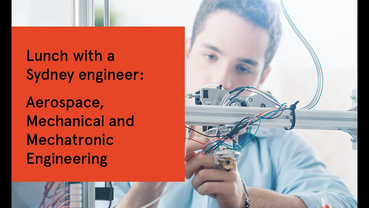 Lunch with a Sydney engineer: Aerospace, Mechanical and Mechatronic Engineering