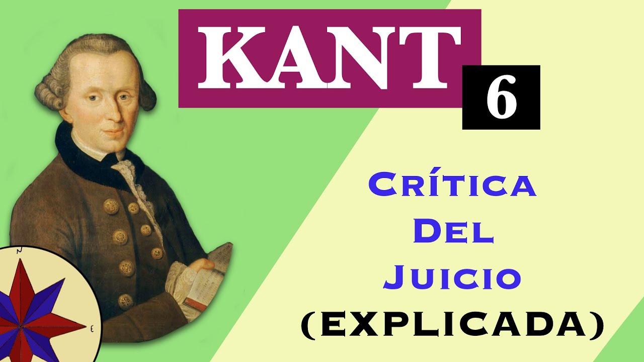 La Filosofía de Kant 6.- La Crítica del Juicio (Explicada)