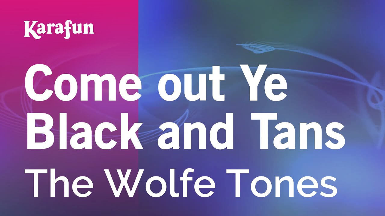 Come out Ye Black and Tans - The Wolfe Tones | Karaoke Version | KaraFun