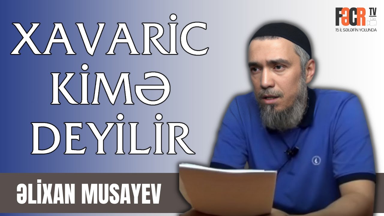 Əlixan Musayev - Xavaric kimə deyilir