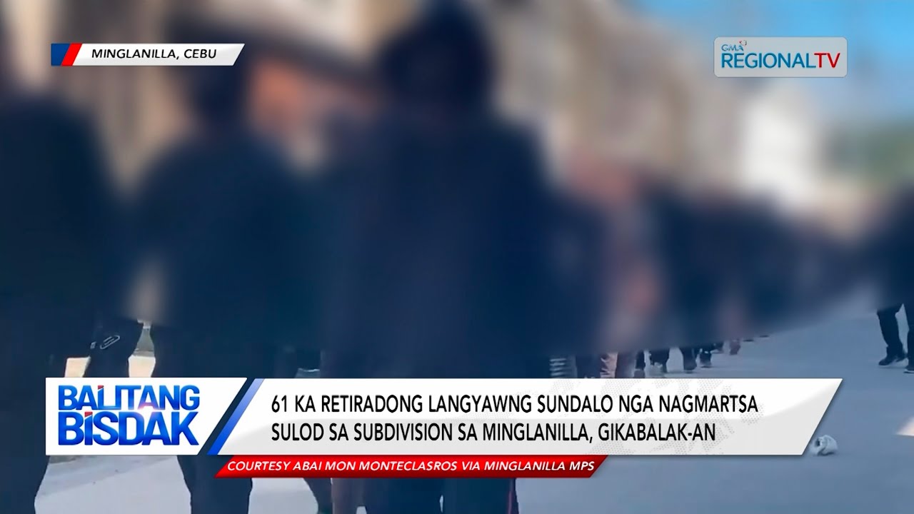 Balitang Bisdak: 61 ka langyaw nga nagmartsa sulod sa subdivision sa Minglanilla, dili kabalak-an