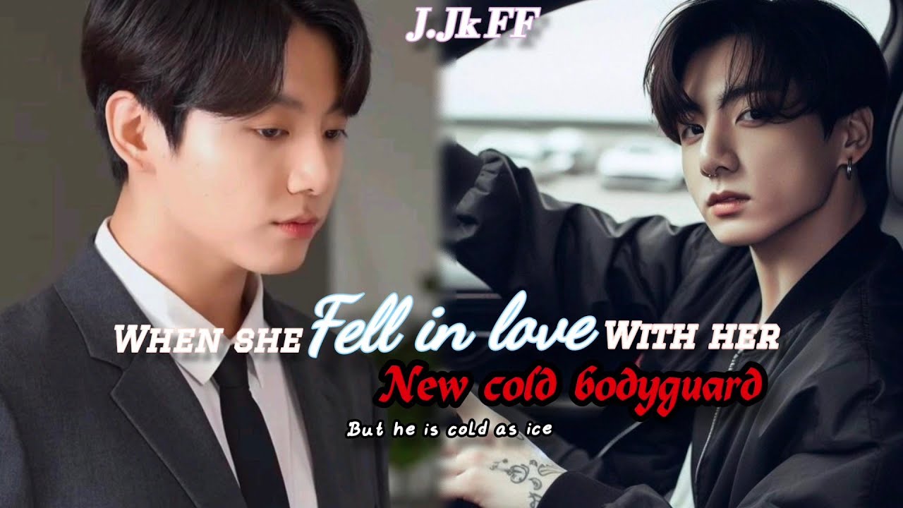 {Jungkook FF}When she FELL for her NEW COLD BODYGUARD but... #oneshot #btsff #ff
