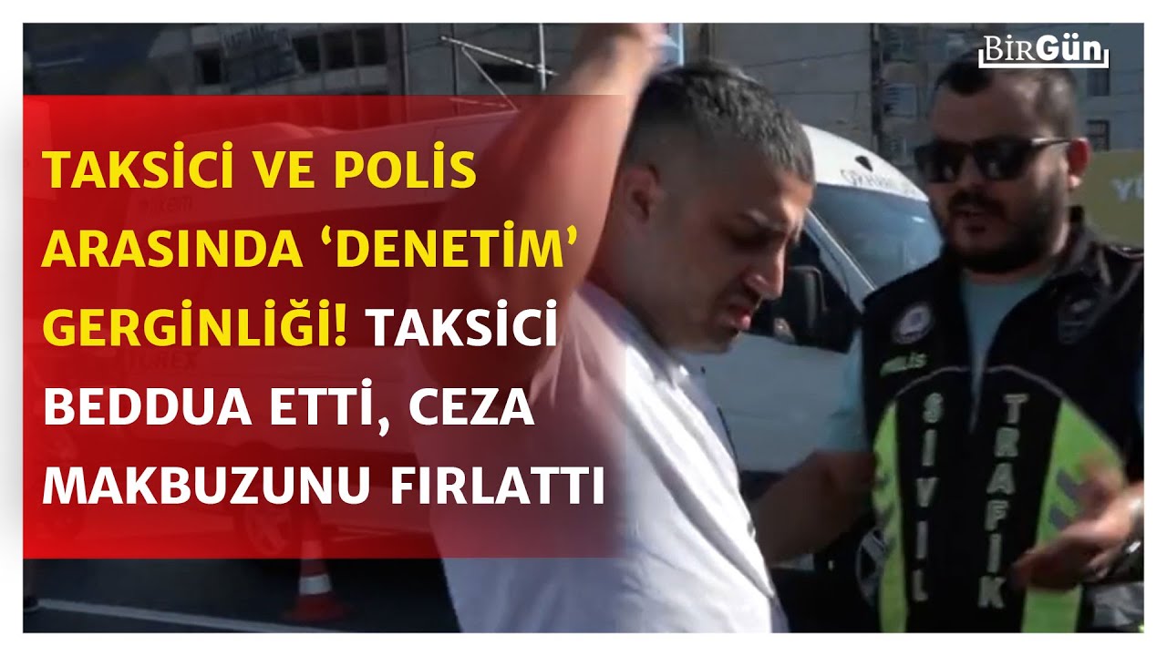 Polis ve taksici arasında 'denetim' tartışması! Taksici ceza makbuzunu yere fırlattı... İşte o anlar