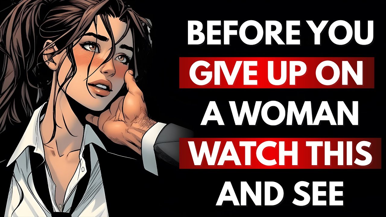 Before You Give Up on a Woman – Stoic Rules Every Man Must Understand | Love & Self Respect