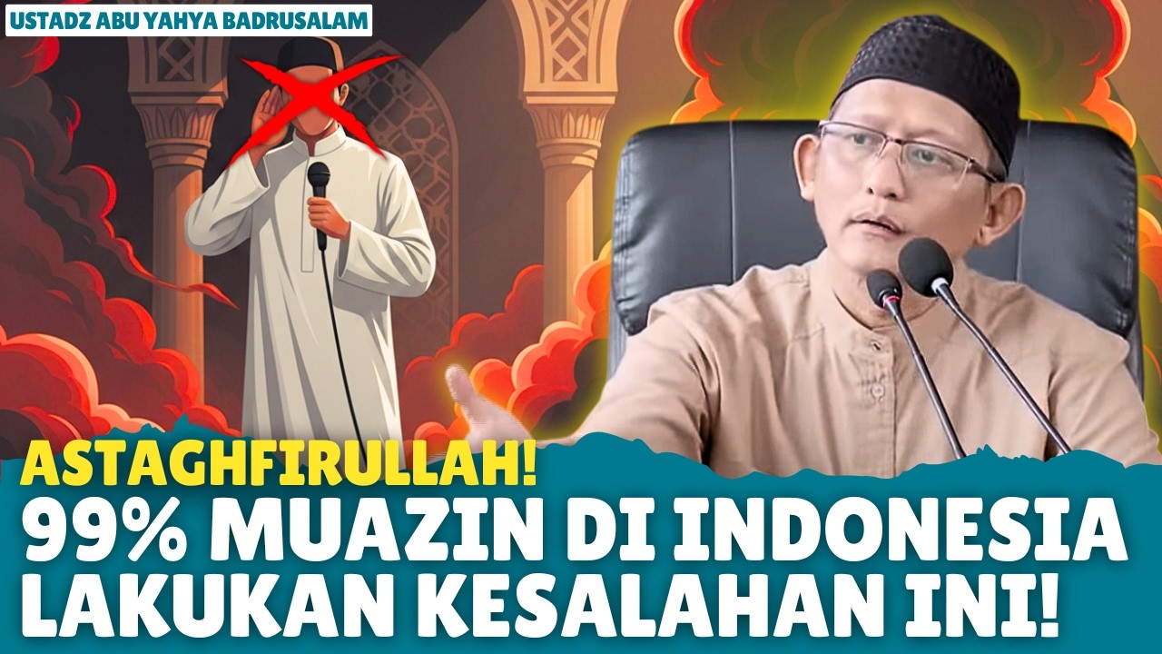 KAGET! Ternyata 90% Muadzin Salah dalam Adzan dan Iqamah! Ini Faktanya | Ustadz Abu Yahya Badrusalam
